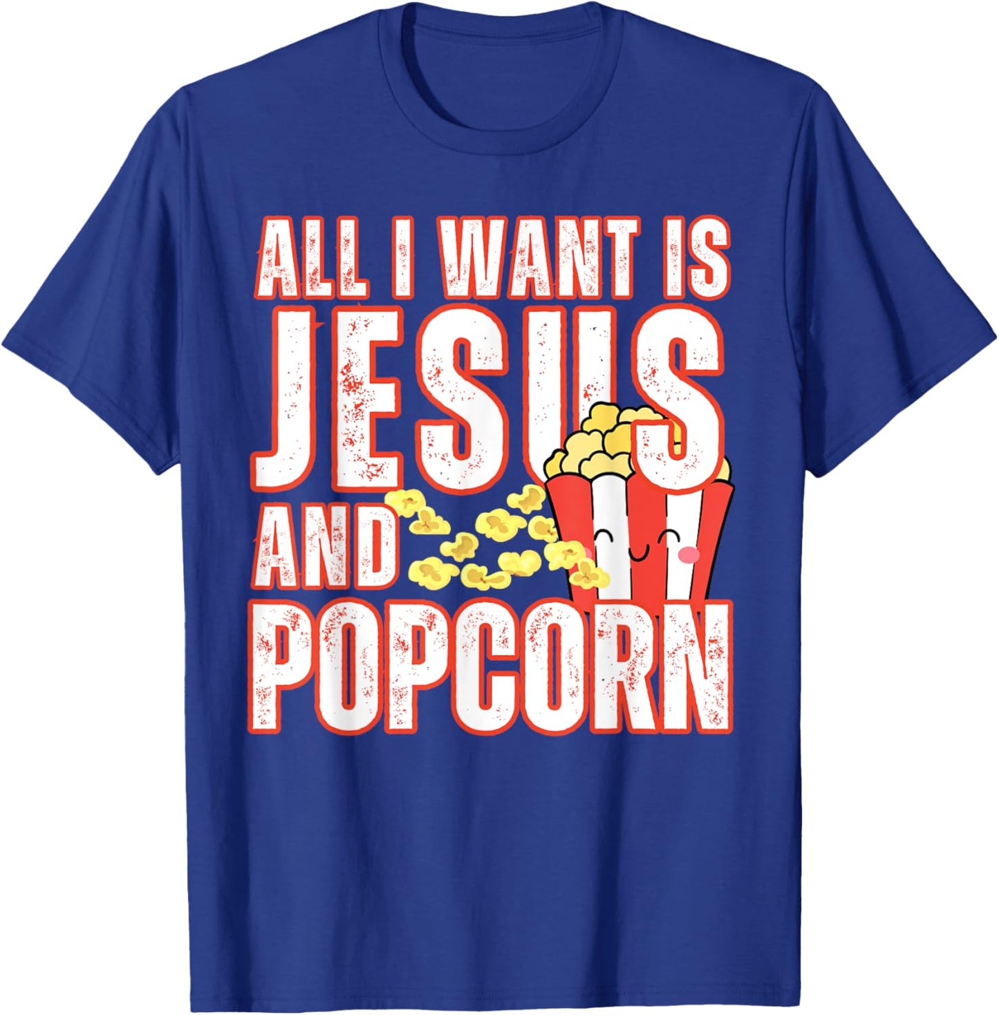 All I Want Is Jesus And Popcorns Christian Humor Funny T-Shirt - T-Shirt | Royal