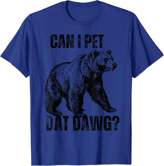 can i pet dat dawg Bear Meme Funny Dog T-Shirt - T-Shirt | Royal
