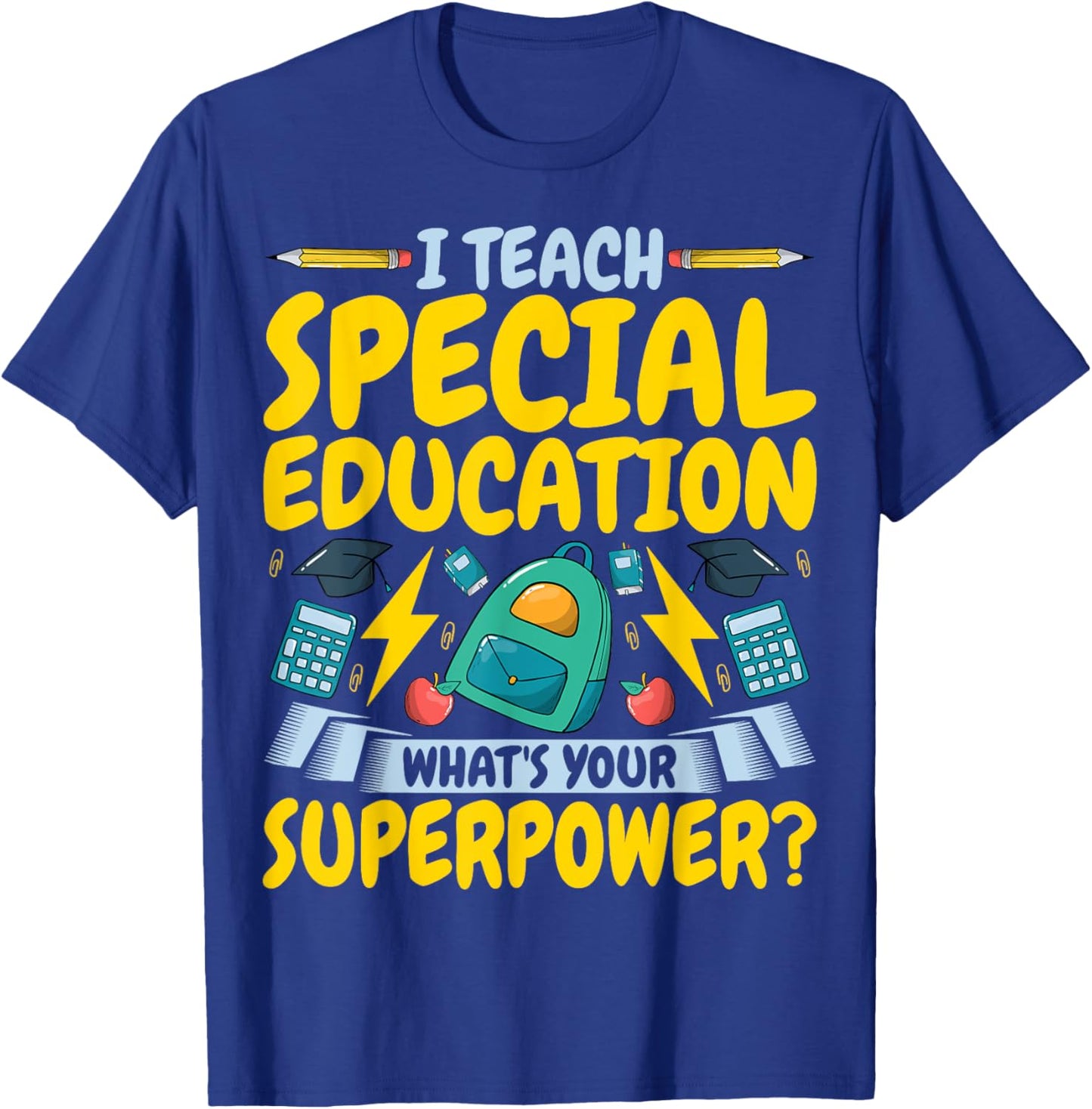 I Teach Special Education SPED What's Your Superpower T-Shirt - T-Shirt | Royal