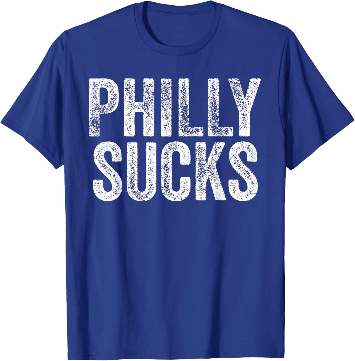 PHILLY SUCKS Funny Philadelphia Hate City Gag Humor Dad Gift T-Shirt - T-Shirt | Royal