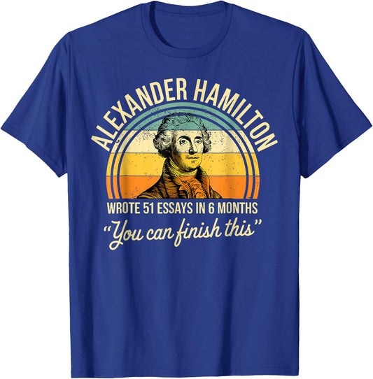 Alexander Hamilton Wrote 51 Essays In 6 Months Vintage T-Shirt - T-Shirt | Royal