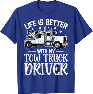 Girlfriend Wife - Life Is Better with My Tow Truck Driver T-Shirt - T-Shirt | Royal