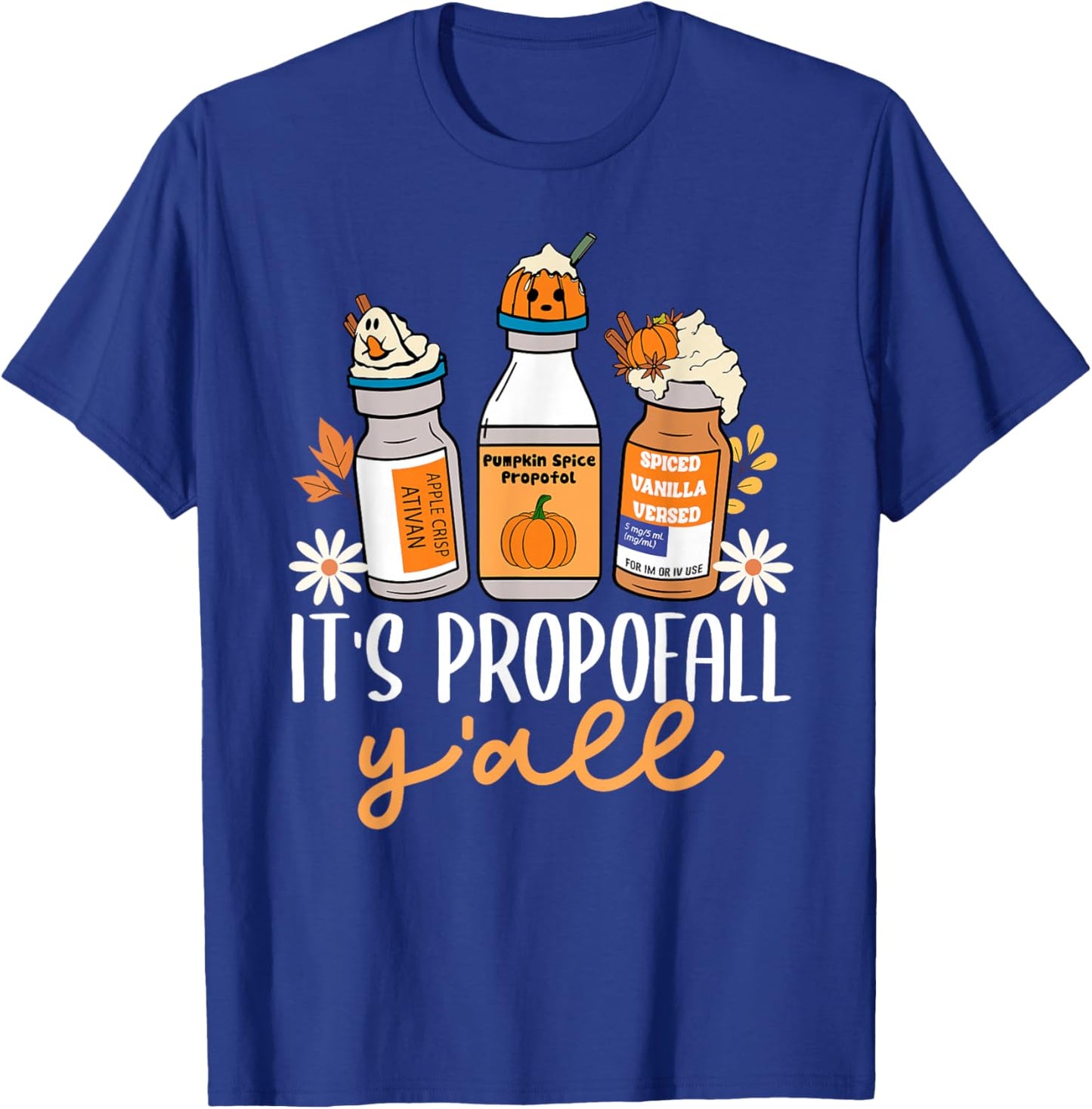 Halloween ICU Nurse Its Propofall Y'all CRNA ICU Fall Autumn T-Shirt - T-Shirt | Royal