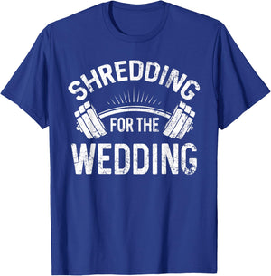Shredding for the Wedding Gym Bride Workout Bachelorette T-Shirt - T-Shirt | Royal