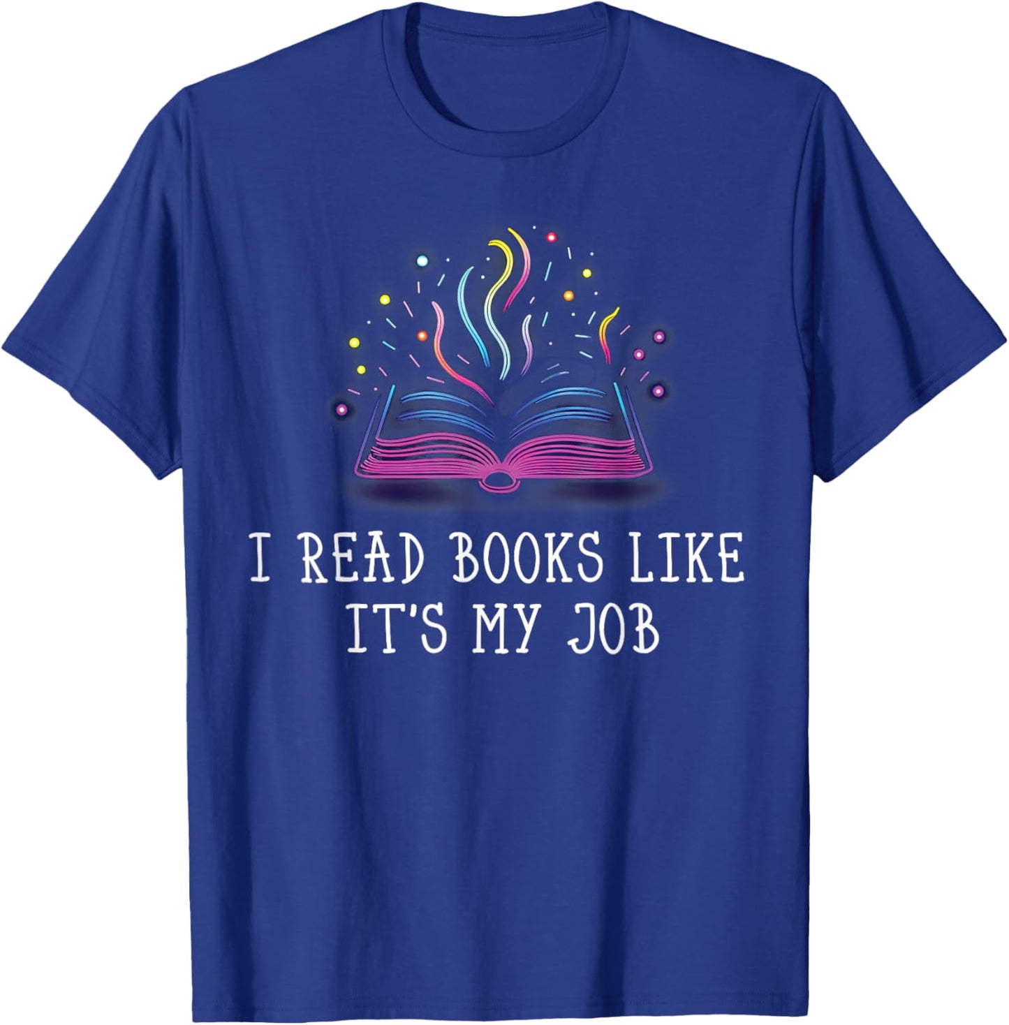I Read Books Like It's My Job Librarian Book Library Lover T-Shirt - T-Shirt | Royal