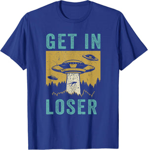 Funny UFO Alien Abduction Get In Loser T-Shirt - T-Shirt | Royal