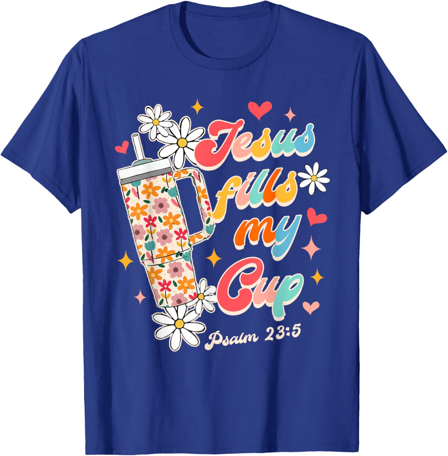 Christian Faith God Religious Wildflower Jesus Fills My Cup T-Shirt - T-Shirt | Royal