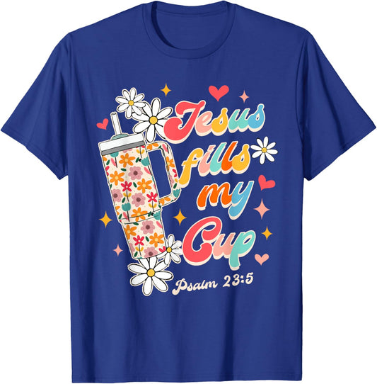 Christian Faith God Religious Wildflower Jesus Fills My Cup T-Shirt - T-Shirt | Royal