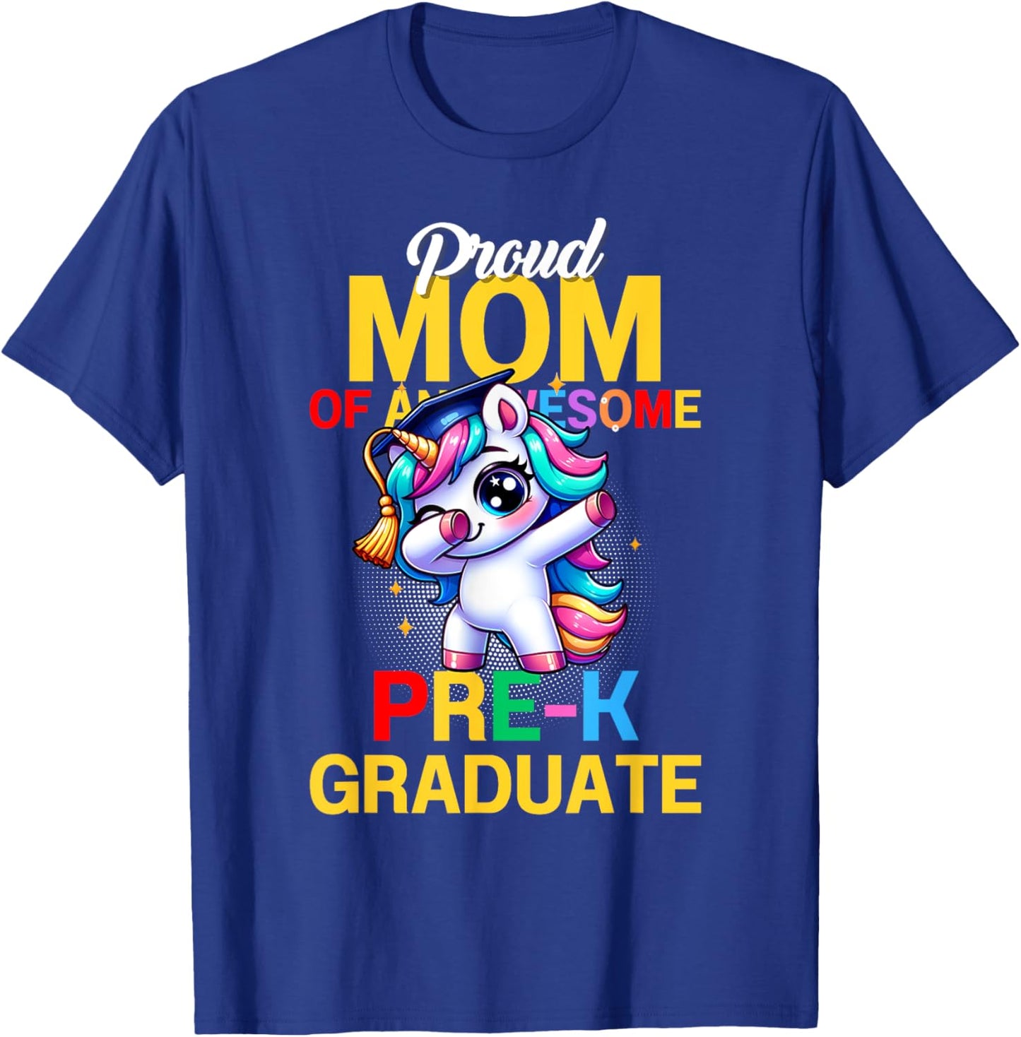 Proud Mom Of An Awesome Pre-K Graduate Unicor Dabbing Grad T-Shirt - T-Shirt | Royal