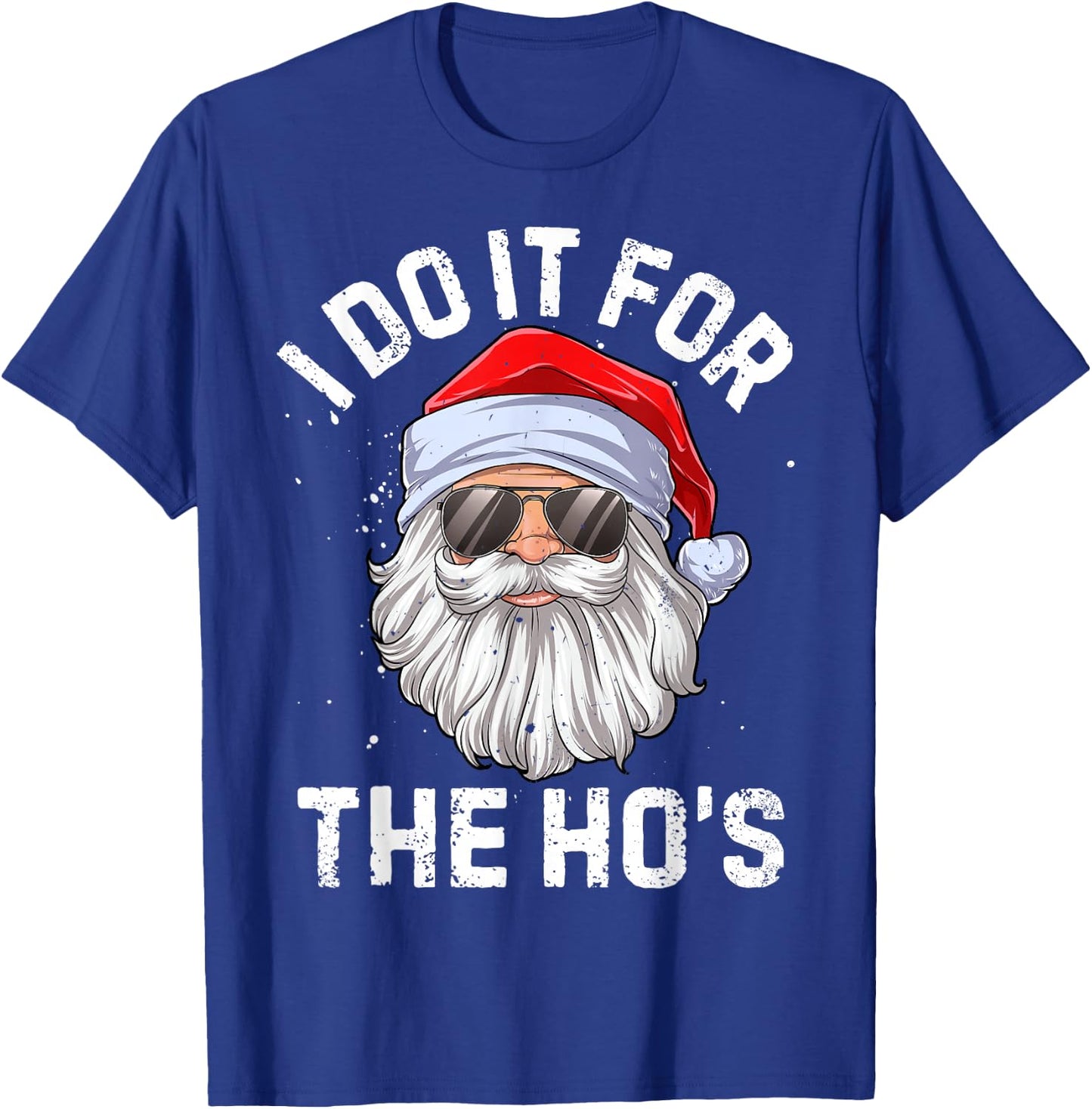 I Do It For The Ho's Funny Inappropriate Christmas Men Short Sleeve Santa T-Shirt - T-Shirt | Royal