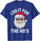 I Do It For The Ho's Funny Inappropriate Christmas Men Short Sleeve Santa T-Shirt - T-Shirt | Royal