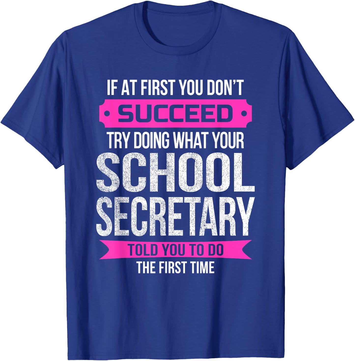 Funny School Secretary If at first you don't succeed T-Shirt - T-Shirt | Royal