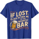 If Lost Please Return Me To The Nearest Bar T-Shirt - T-Shirt | Royal