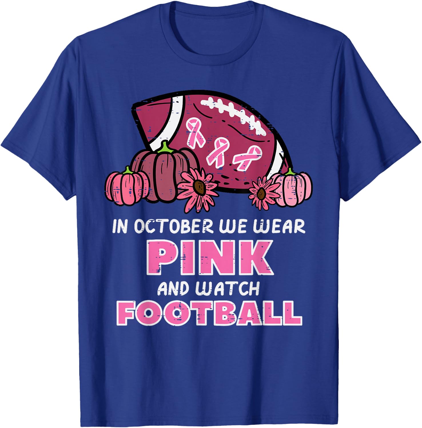In October We Wear Pink Football Breast Cancer Awareness T-Shirt - T-Shirt | Royal
