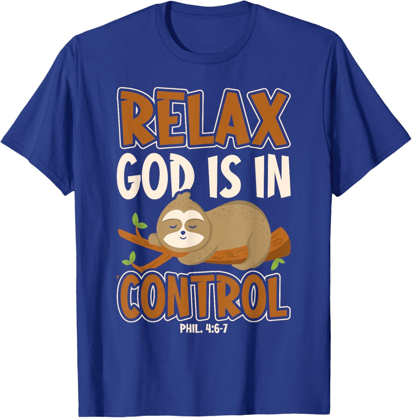 Relax God Is In Control Christian Bible Quote Sloth T-Shirt - T-Shirt | Royal