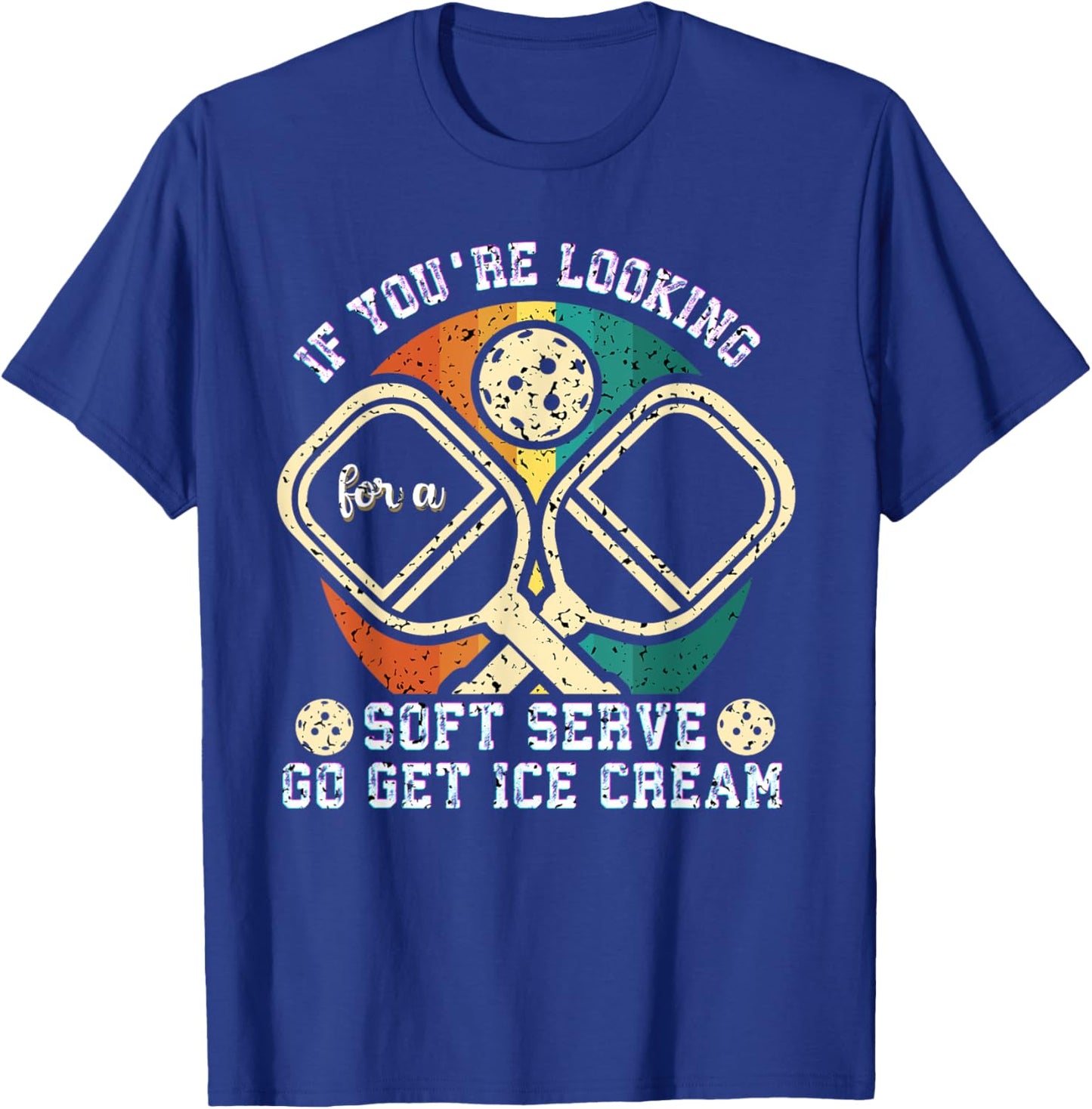 If You're Looking For A Soft Serve Go Get Ice Cream T-Shirt - T-Shirt | Royal