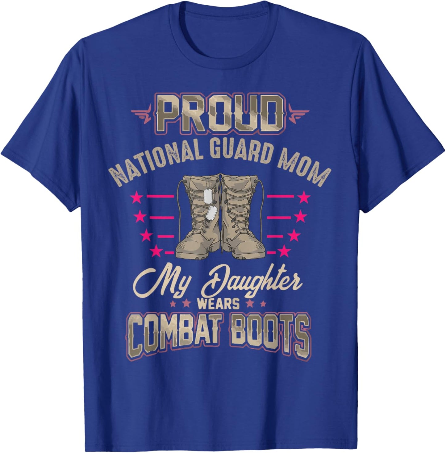 My Daughter Wears Combat Boots - Proud National Guard Mom T-Shirt - T-Shirt | Royal