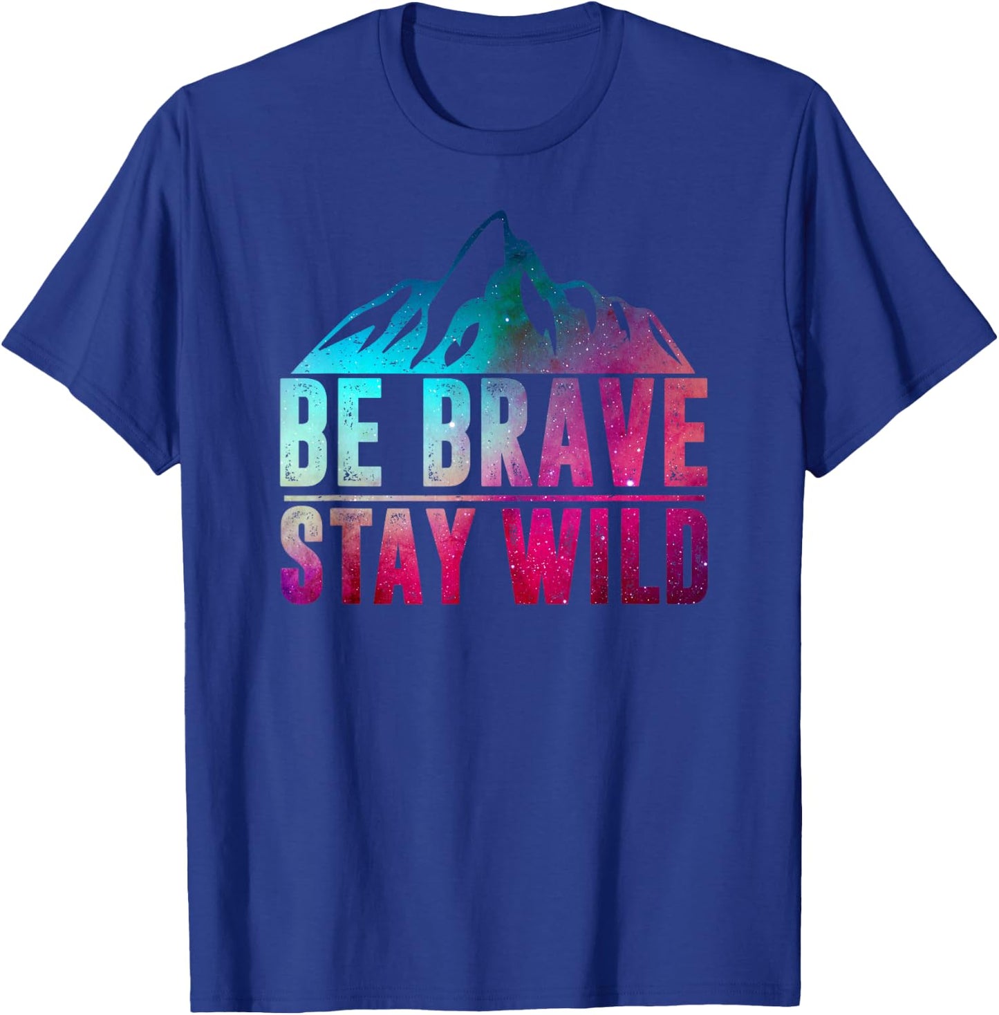 BE BRAVE STAY WILD Camping Hiking Nature Wilderness Lover T-Shirt - T-Shirt | Royal
