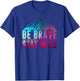 BE BRAVE STAY WILD Camping Hiking Nature Wilderness Lover T-Shirt - T-Shirt | Royal