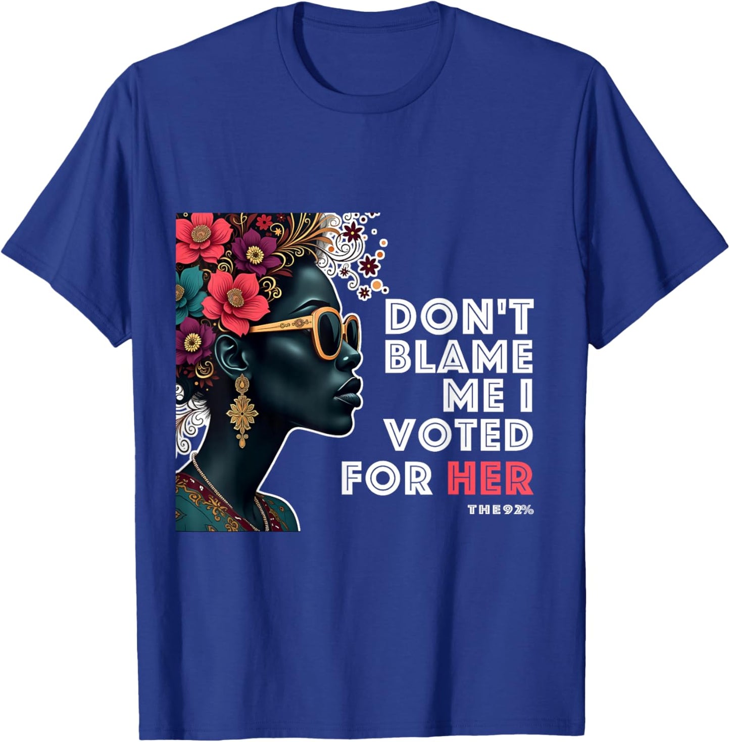 The 92 Percent – Don't Blame Me I Voted Black Women T-Shirt - T-Shirt | Royal