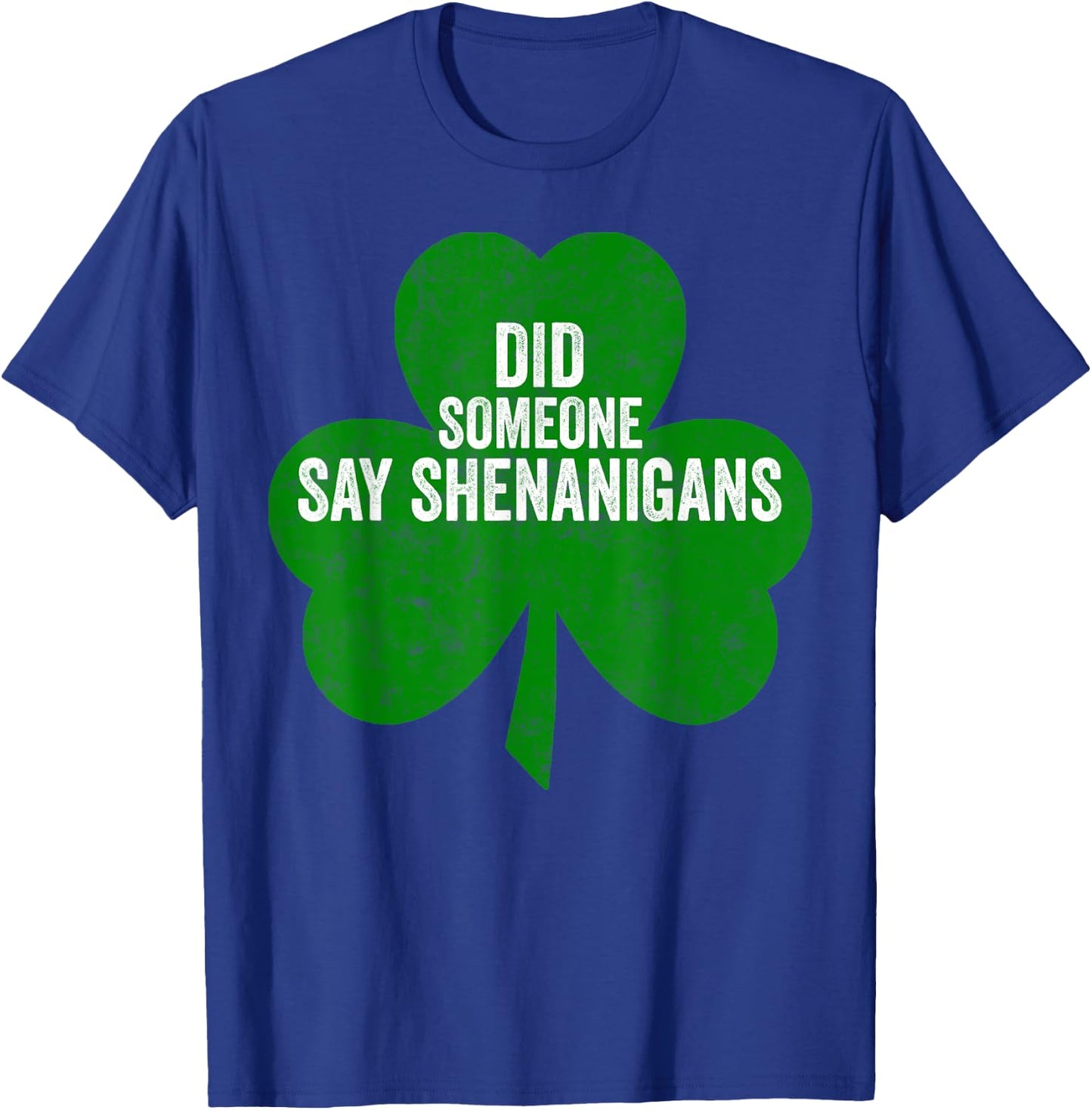 Funny Saint Patricks Day Shirt Did Someone Say Shenanigans T-Shirt - T-Shirt | Royal