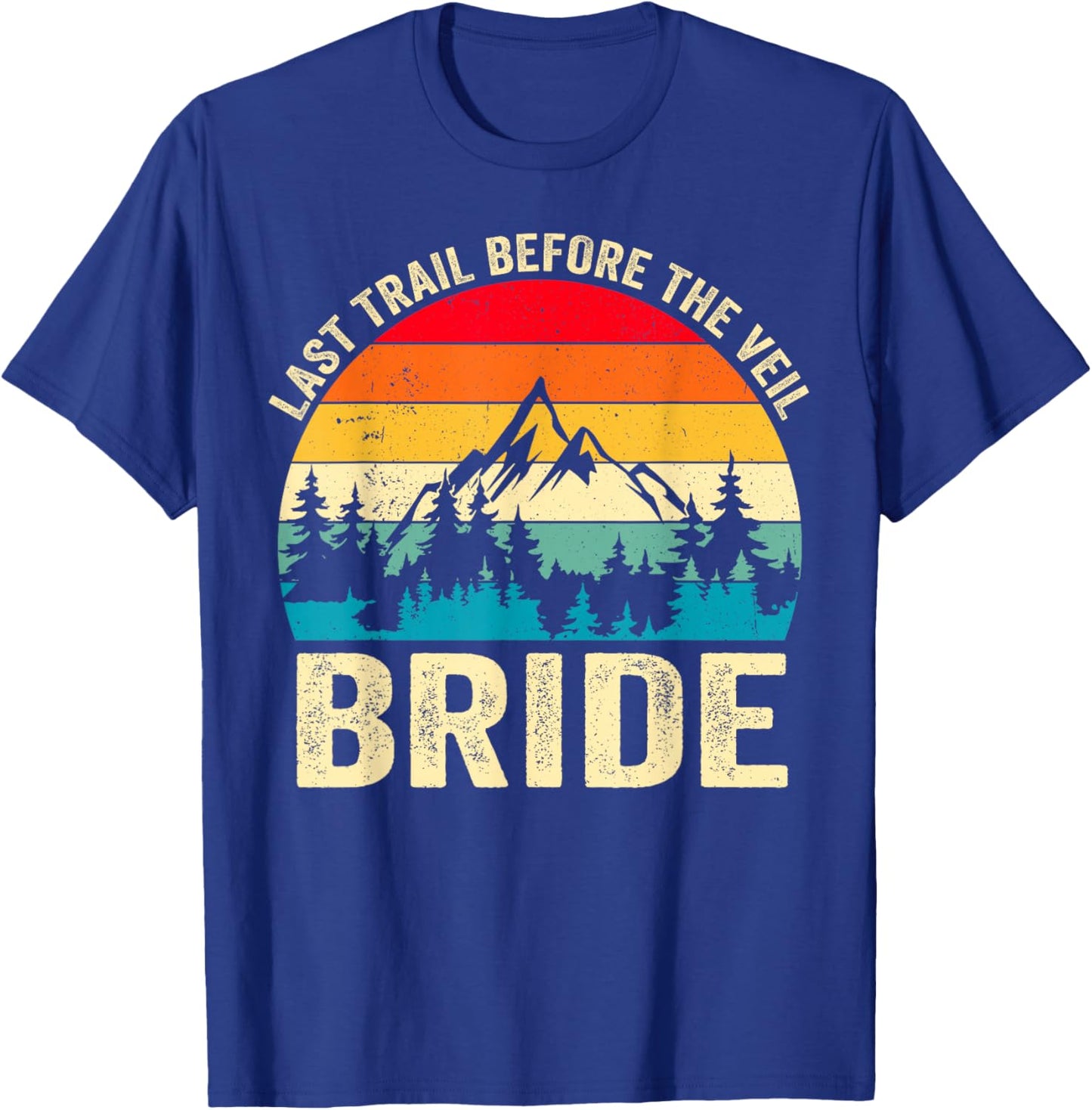 Last Trail Before The Veil Bride Retro Hiking Bachelorette T-Shirt - T-Shirt | Royal