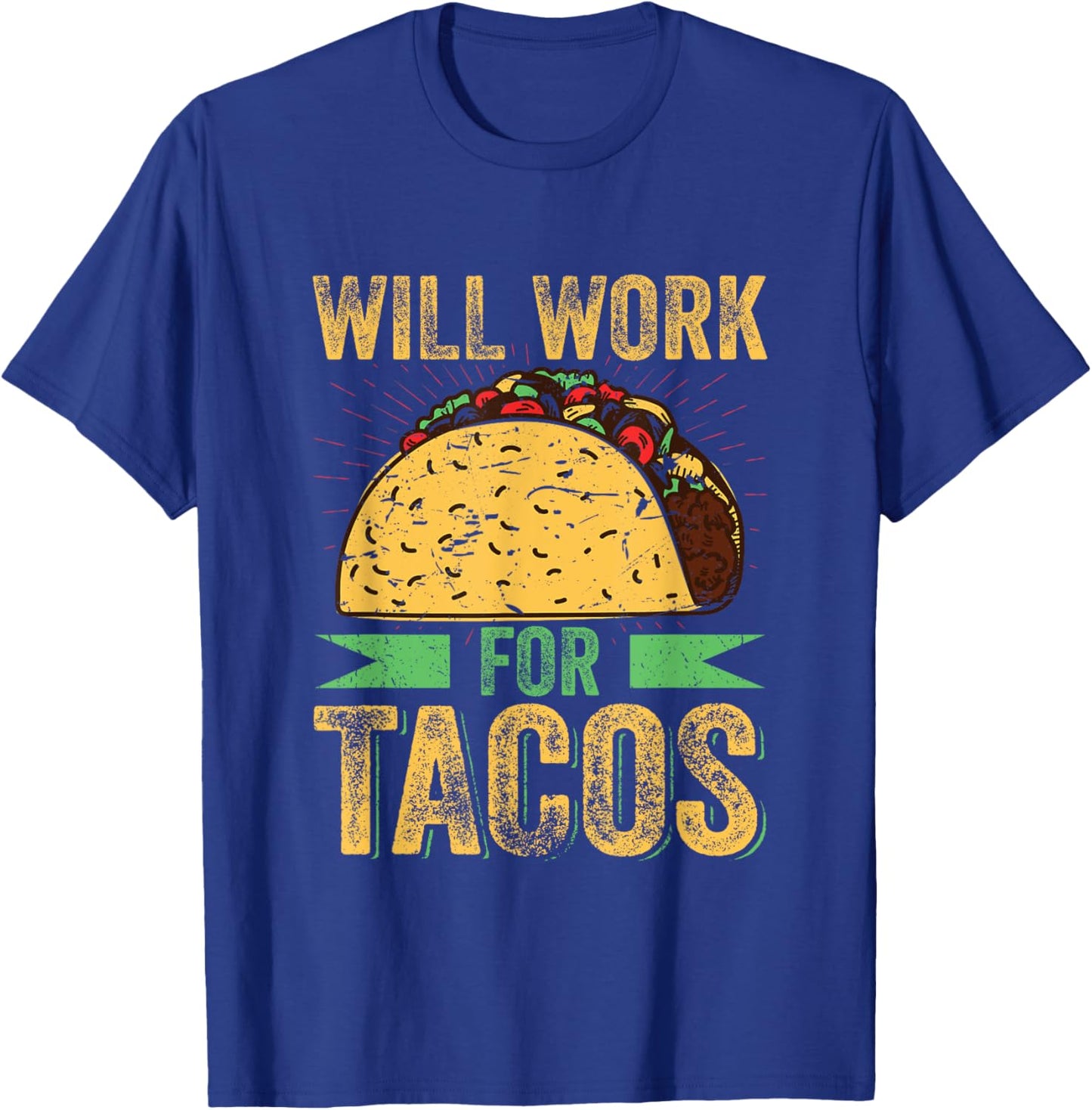 Taco Shirt Mexican Food Will Work For Tacos T-Shirt - T-Shirt | Royal