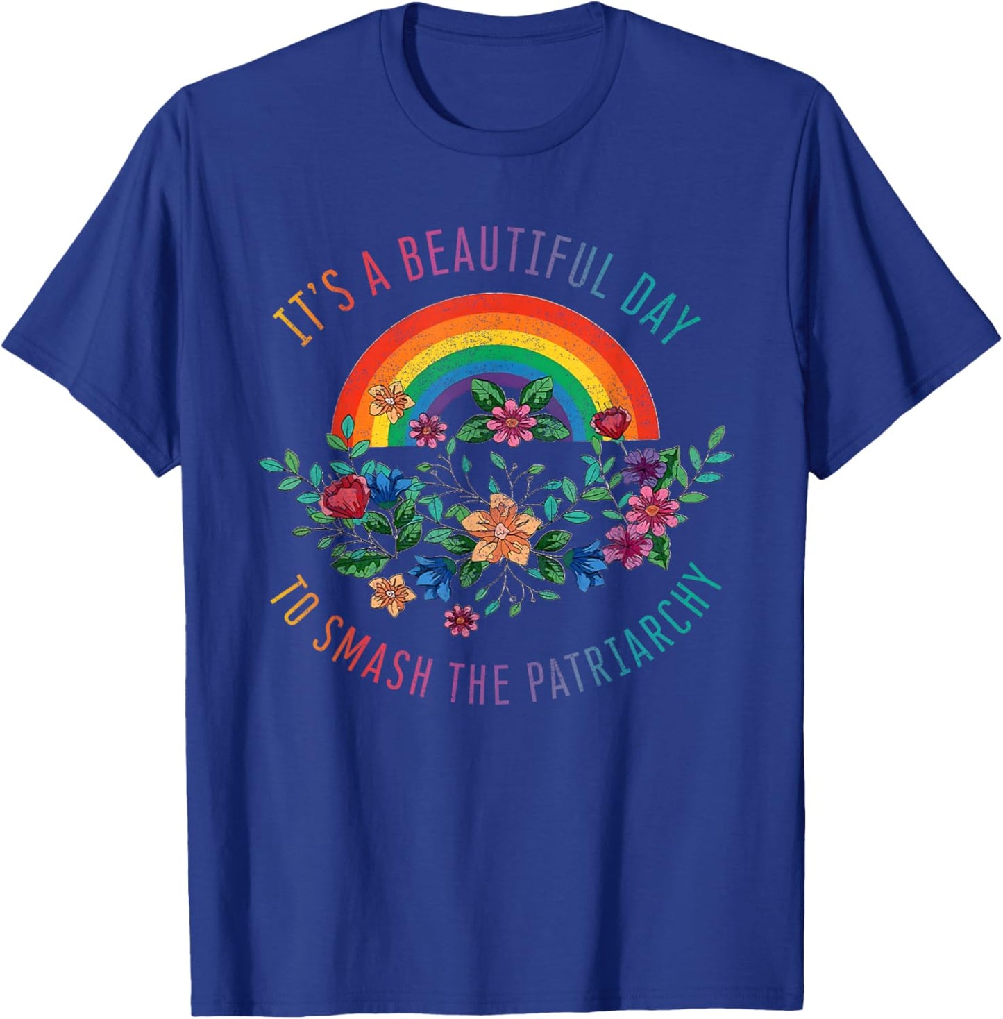 Its A Beautiful Day To Smash The Patriarchy Shirt Feminist S T-Shirt - T-Shirt | Royal