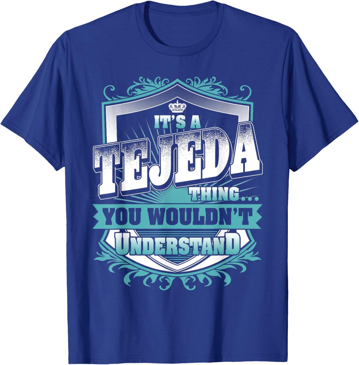 It's A TEJEDA Thing You Wouldn't Understand Name Vintage T-Shirt - T-Shirt | Royal