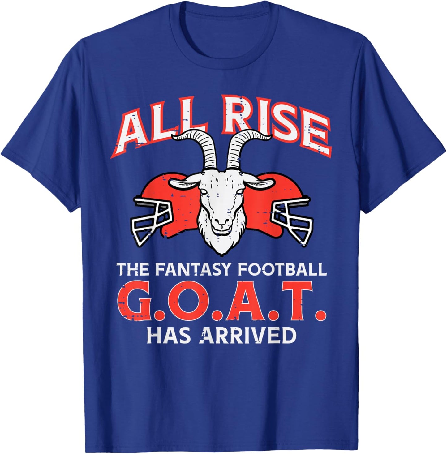 All Rise The Fantasy Football Goat Has Arrived Champion Men T-Shirt - T-Shirt | Royal