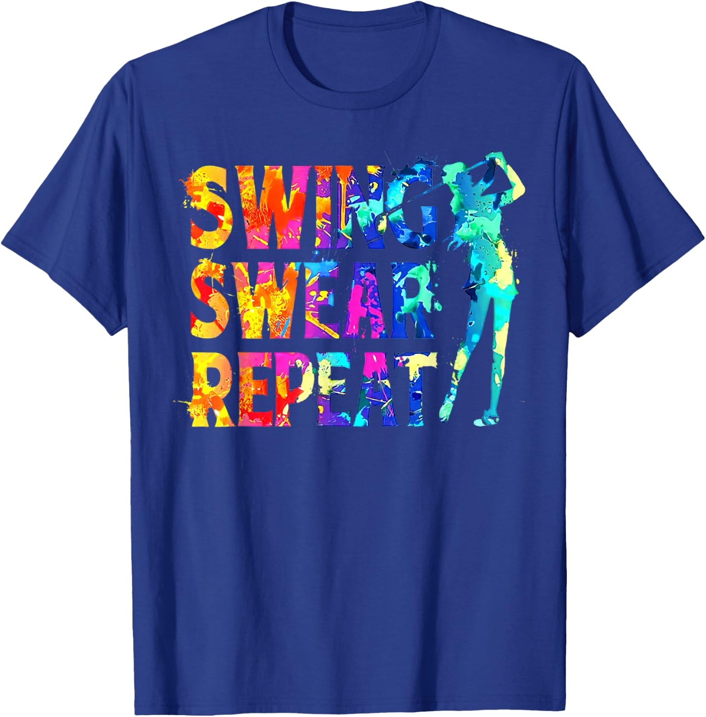 Water Color Swing Swear Repeat Funny Golf Club Men Women T-Shirt - T-Shirt | Royal