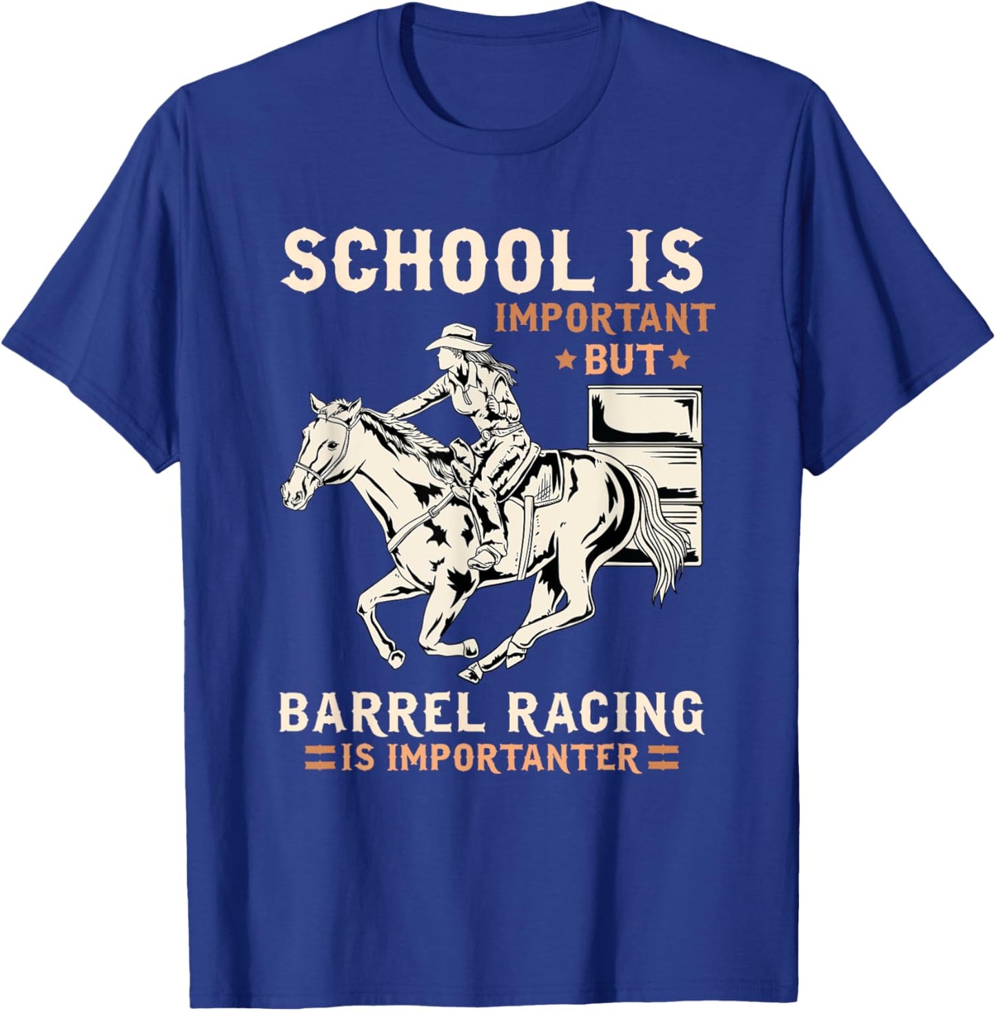 School Is Important But Barrel Racing Is Importanter I Horse T-Shirt - T-Shirt | Royal