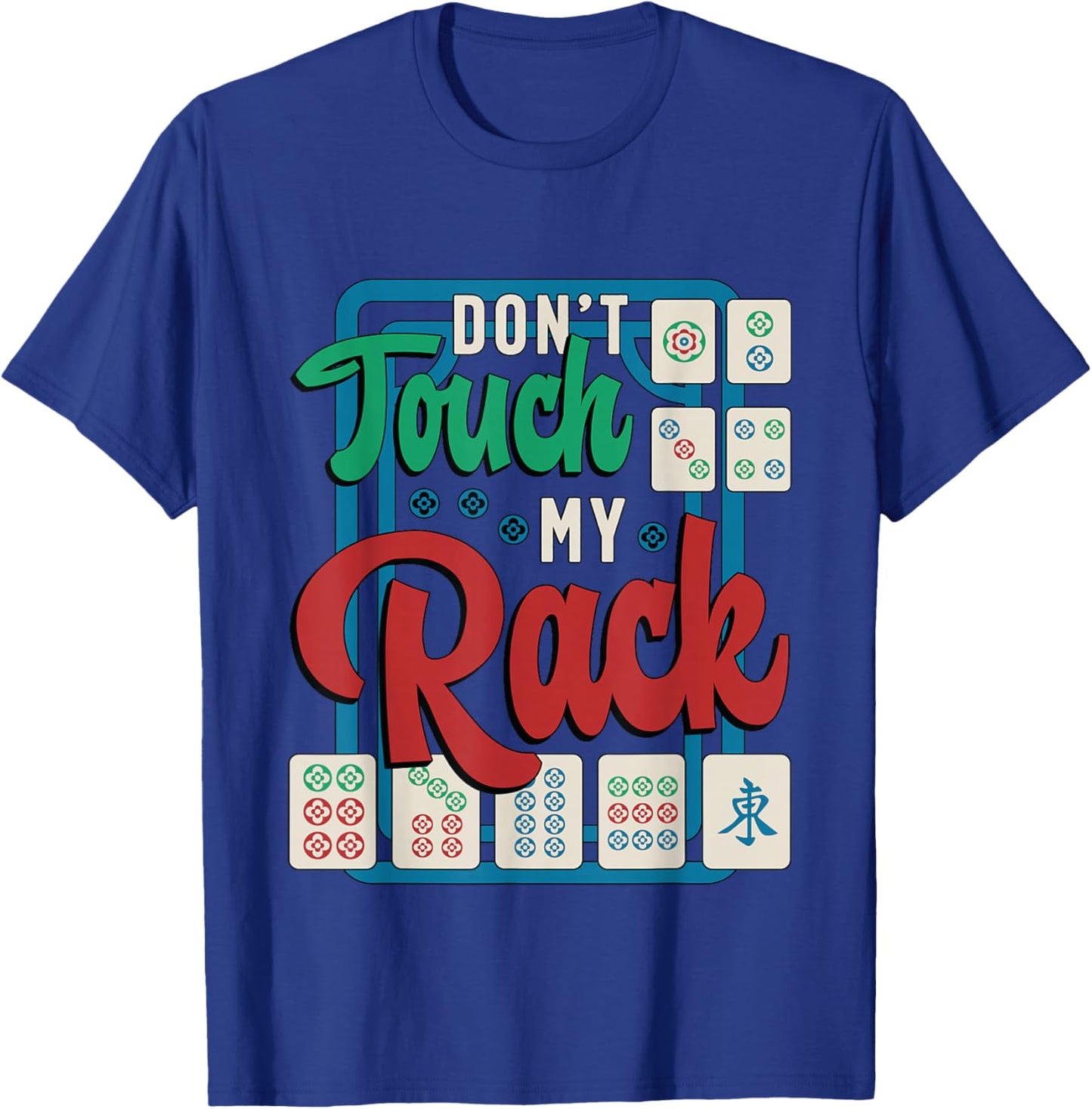 Don't Touch My Rack Shuffling Mahjong Board Game Mahjong T-Shirt - T-Shirt | Royal