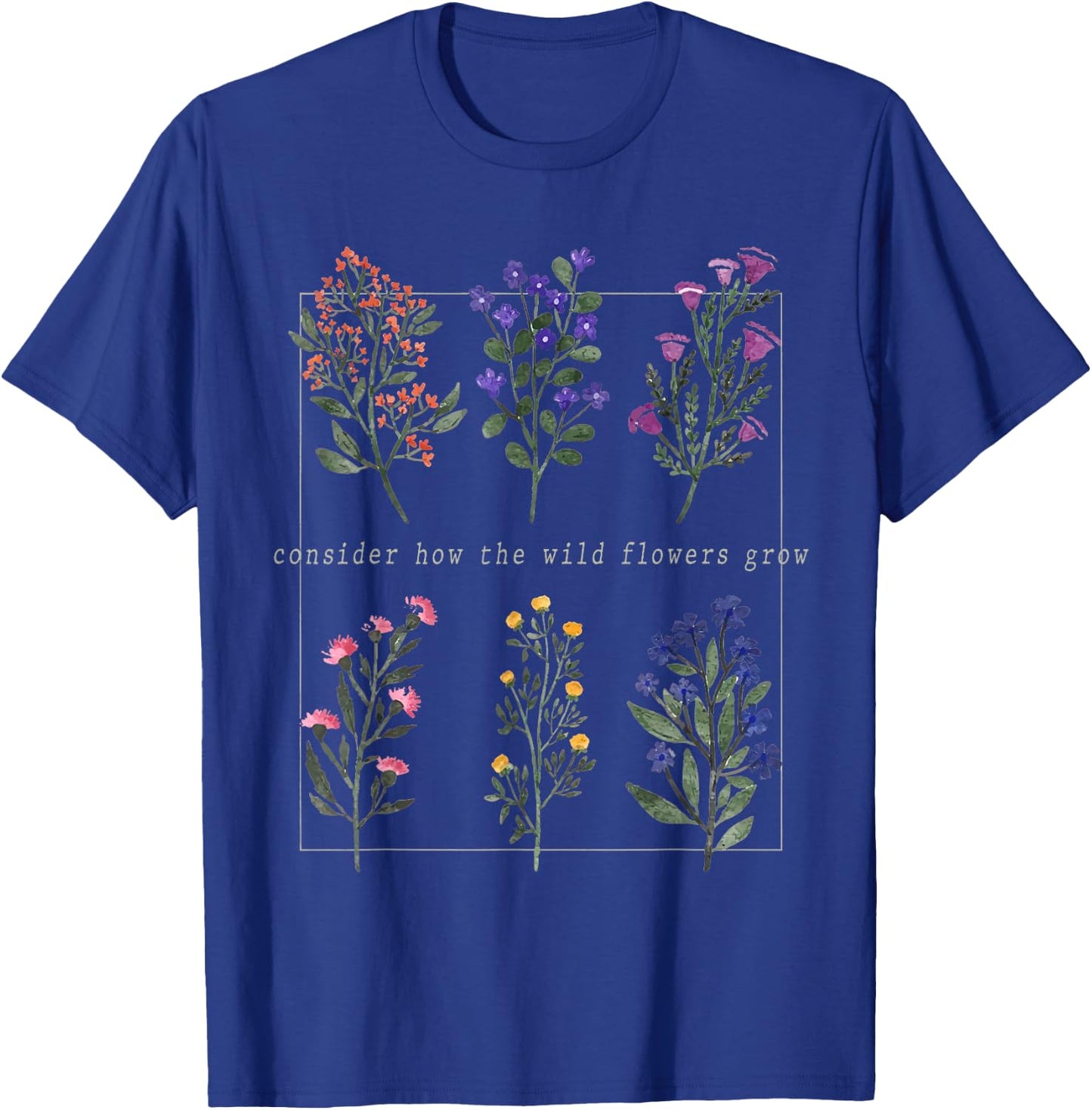 Consider How The Wild-Flowers Grow Bible Verse, Christian T-Shirt - T-Shirt | Royal