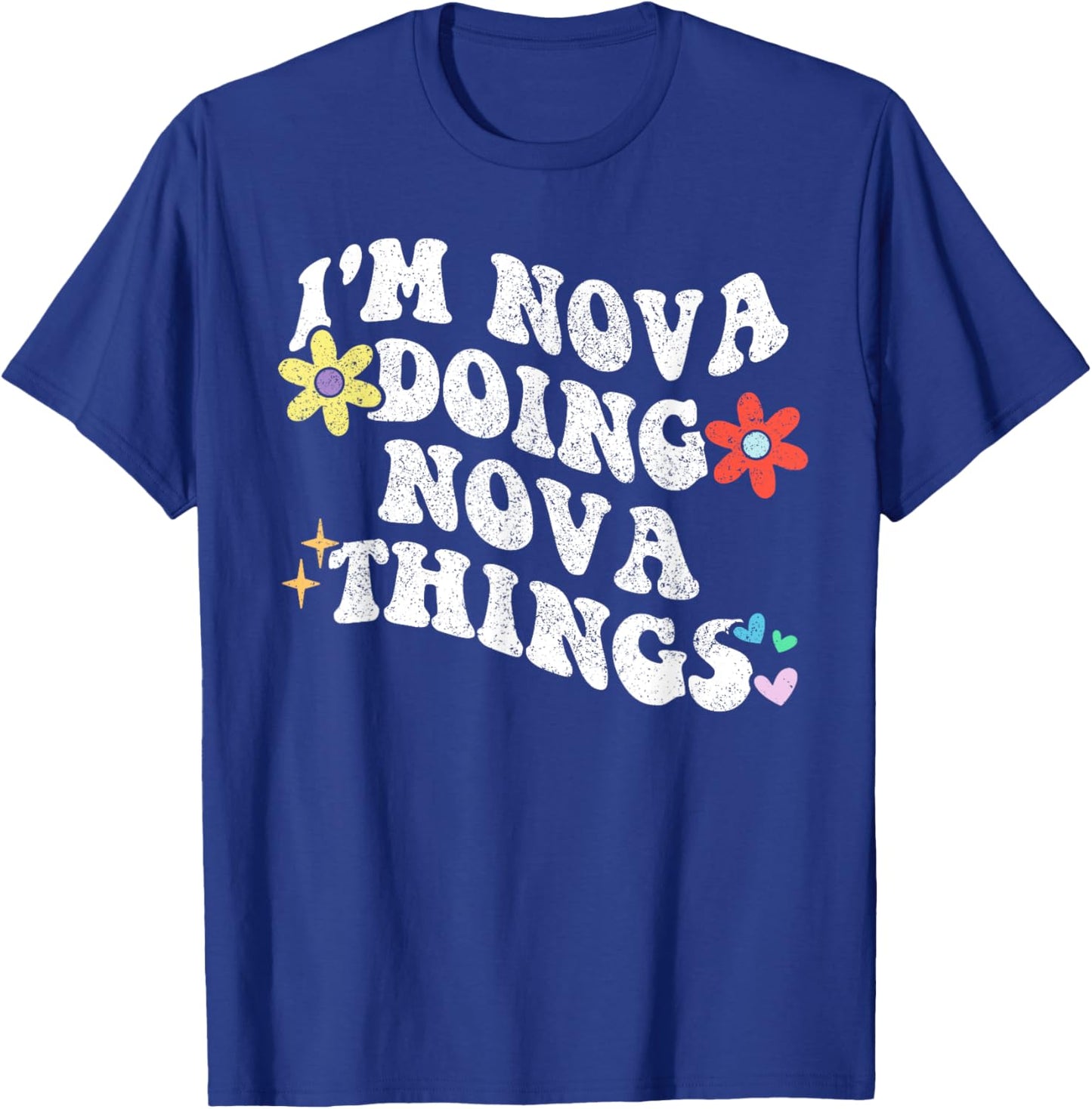 Retro Groovy Im NOVA Doing NOVA Things Funny Mother's Day T-Shirt - T-Shirt | Royal