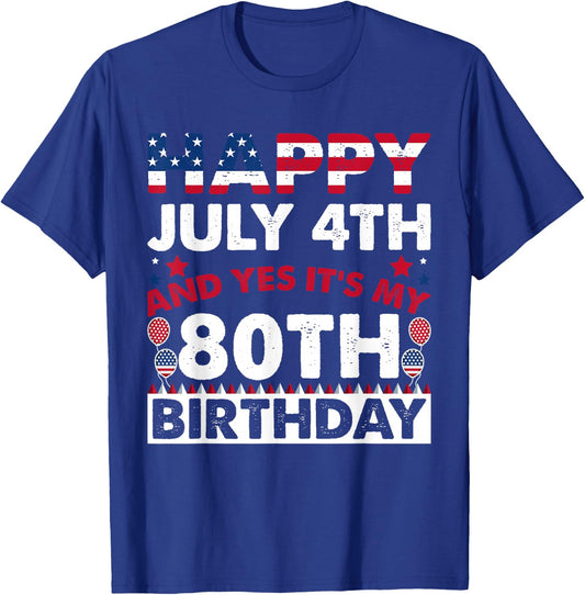 Happy July 4th and Yes It's My 80th Birthday Independence T-Shirt - T-Shirt | Royal