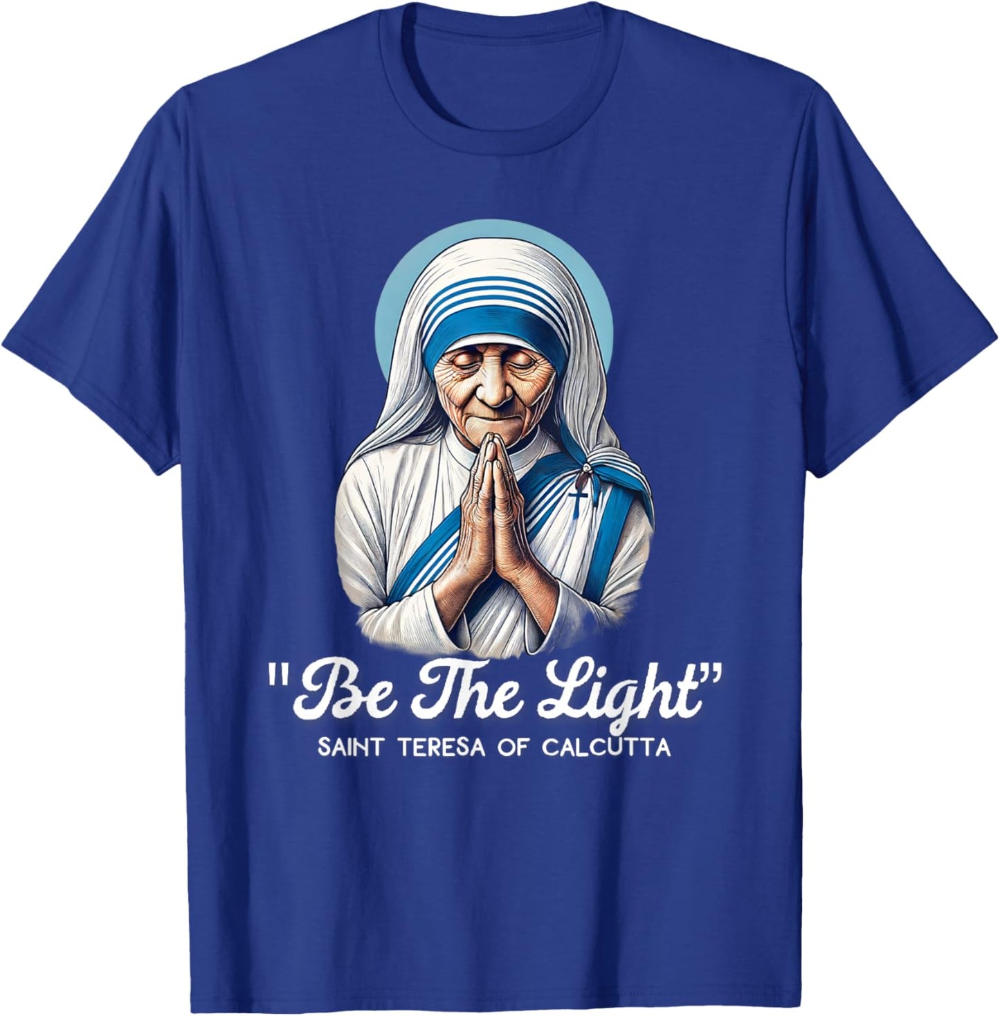 Saint Teresa Of Calcutta Catholic Quotes T-Shirt - T-Shirt | Royal