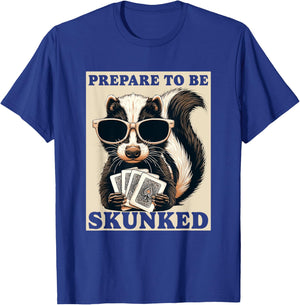 Play Cribbage Player Funny Designs Cribbage Graphic Funny Prepare To be Skunked Cribbage T-Shirt - T-Shirt | Royal