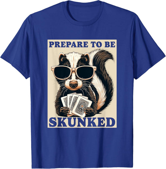 Play Cribbage Player Funny Designs Cribbage Graphic Funny Prepare To be Skunked Cribbage T-Shirt - T-Shirt | Royal