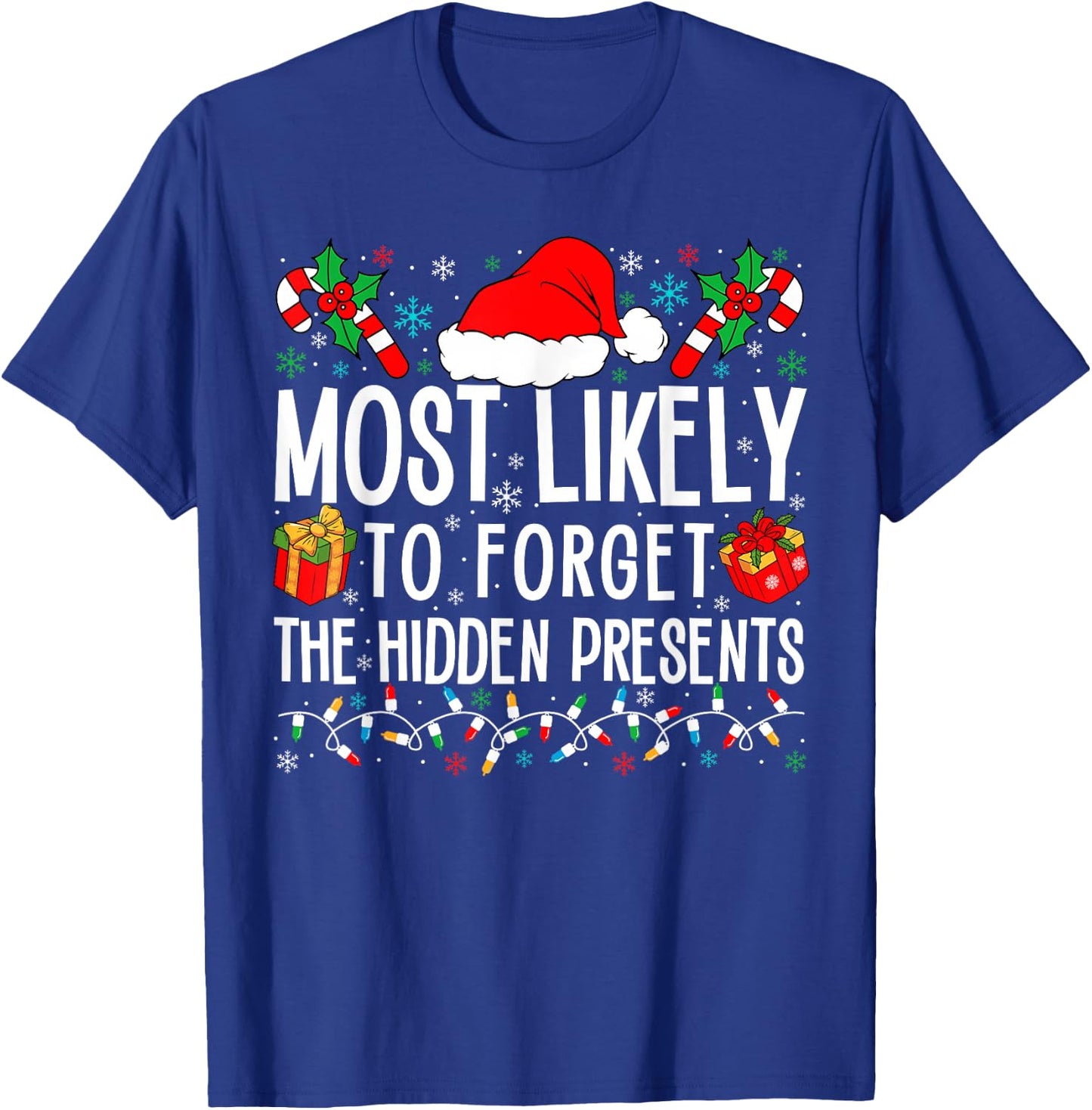 Most Likely To Forget The Hidden Presents Funny Family Xmas T-Shirt - T-Shirt | Royal