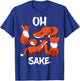 Oh Four Fox Sake Funny Almost Offensive Adult Humour T-Shirt - T-Shirt | Royal
