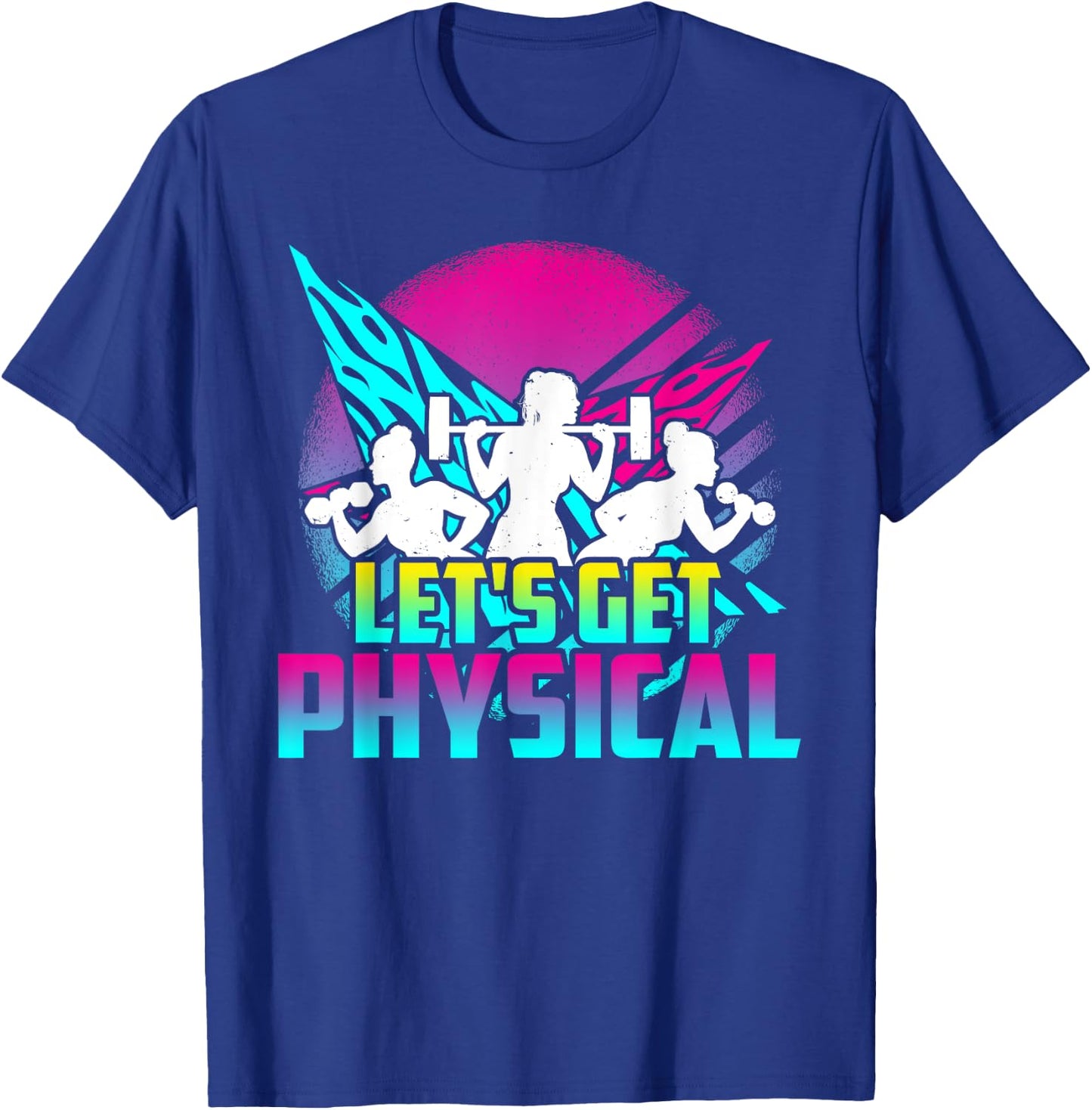 Lets Get Physical - Gym Fitness 80's Workout T-Shirt - T-Shirt | Royal