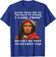 Dude Told Me To Go Back To Where I Came From So I Set T-Shirt - T-Shirt | Royal