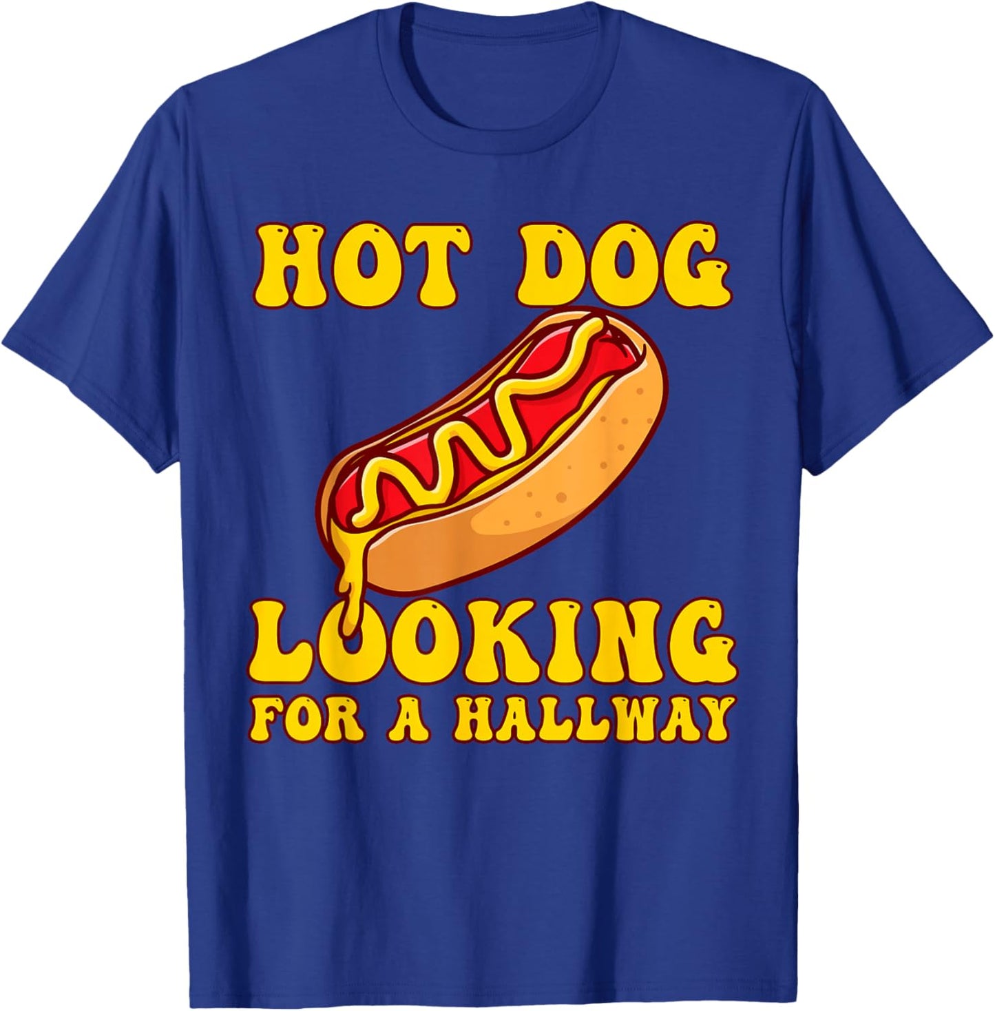 Hot Dog Looking For A Hallway Funny Men Women Hot Dog T-Shirt - T-Shirt | Royal
