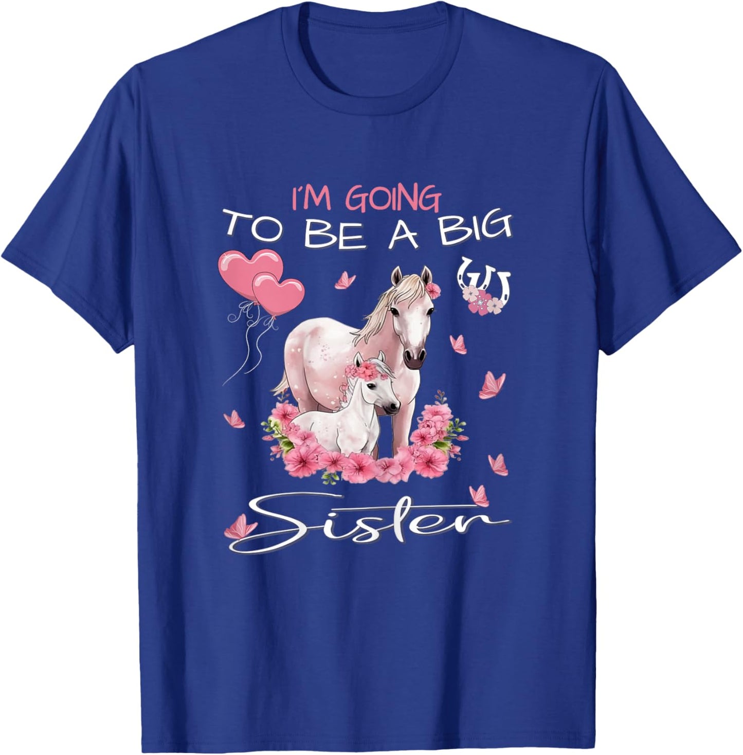 Sister - I'm Going To Be A Big Sister - Horse Foal T-Shirt - T-Shirt | Royal