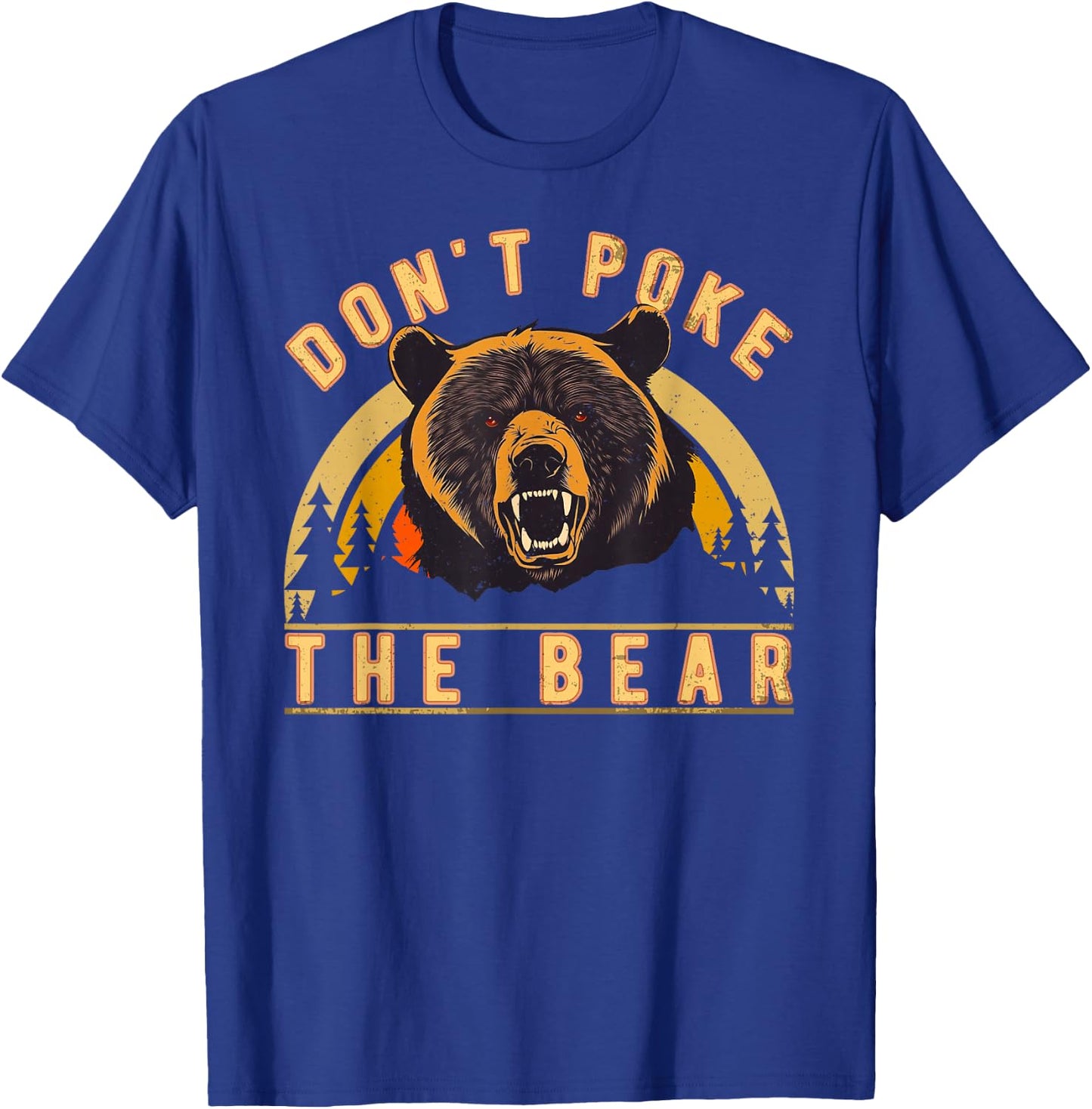 Don’t Poke The Bear Warning Funny Grizzly T-Shirt - T-Shirt | Royal