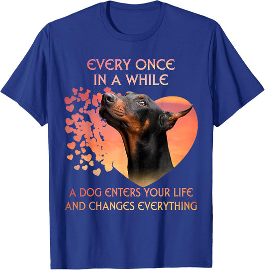 Every Once In A While A Dog Enters Your Life Doberman T-Shirt - T-Shirt | Royal