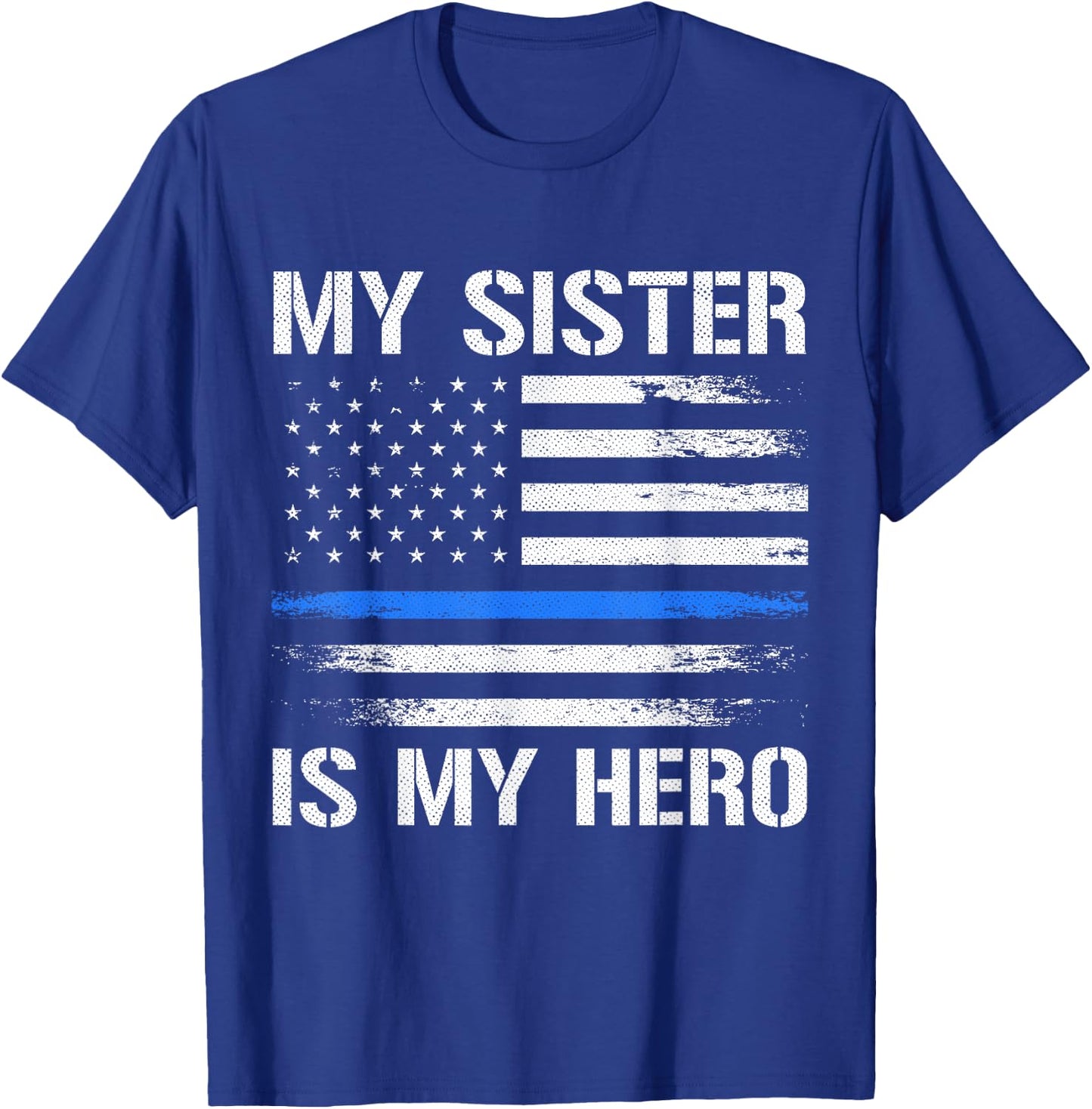 My Sister Is My Hero Police Officer Thin Blue Line T-Shirt - T-Shirt | Royal