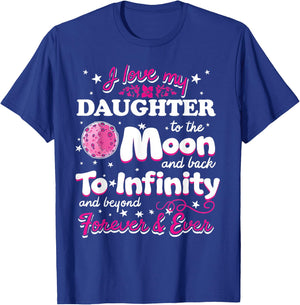 I Love My Daughter To The Moon And Back To Infinity T-Shirt - T-Shirt | Royal