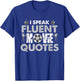 I Speak Fluent Movie Quotes Fun T-Shirt - T-Shirt | Royal